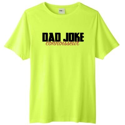 Dad Joke Connoisseur Funny Fathers Day Gift Dads Bad Jokes Funny Gift Tall Fusion ChromaSoft Performance T-Shirt