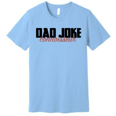 Dad Joke Connoisseur Funny Fathers Day Gift Dads Bad Jokes Funny Gift Premium T-Shirt