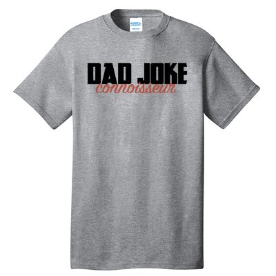 Dad Joke Connoisseur Funny Fathers Day Gift Dads Bad Jokes Funny Gift Tall T-Shirt