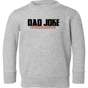 Dad Joke Connoisseur Funny Fathers Day Gift Dads Bad Jokes Funny Gift Toddler Sweatshirt