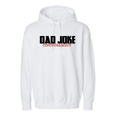 Dad Joke Connoisseur Funny Fathers Day Gift Dads Bad Jokes Funny Gift Garment-Dyed Fleece Hoodie