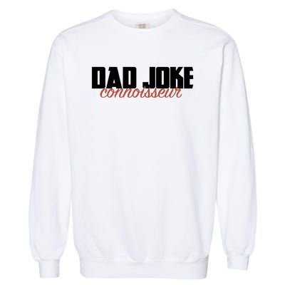 Dad Joke Connoisseur Funny Fathers Day Gift Dads Bad Jokes Funny Gift Garment-Dyed Sweatshirt