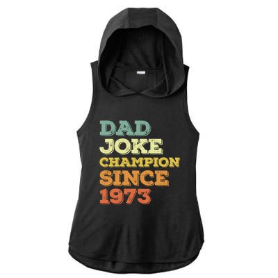 Dad Joke Champion Since 1973 Gift Birthday Fathers Day Gift Ladies PosiCharge Tri-Blend Wicking Draft Hoodie Tank