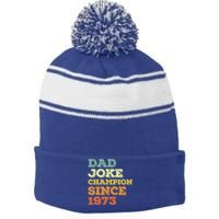 Dad Joke Champion Since 1973 Gift Birthday Fathers Day Gift Stripe Pom Pom Beanie