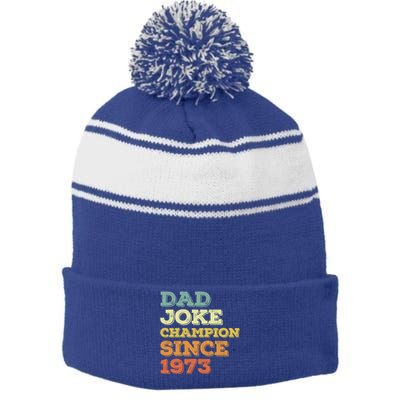 Dad Joke Champion Since 1973 Gift Birthday Fathers Day Gift Stripe Pom Pom Beanie