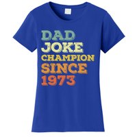 Dad Joke Champion Since 1973 Gift Birthday Fathers Day Gift Women's T-Shirt