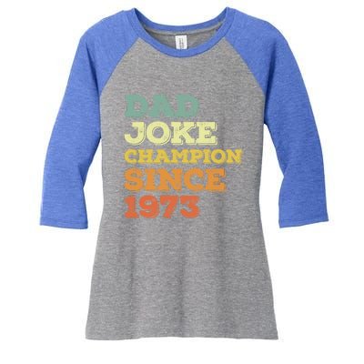 Dad Joke Champion Since 1973 Gift Birthday Fathers Day Gift Women's Tri-Blend 3/4-Sleeve Raglan Shirt