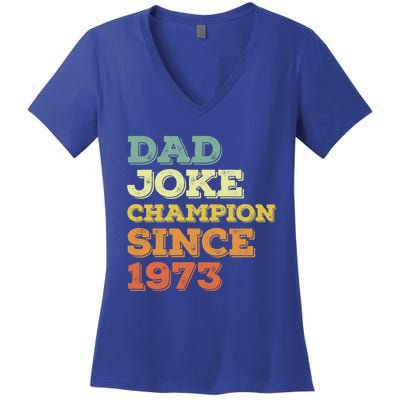 Dad Joke Champion Since 1973 Gift Birthday Fathers Day Gift Women's V-Neck T-Shirt