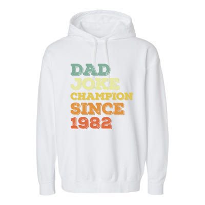 Dad Joke Champion Since 1982 Gift Birthday Fathers Day Funny Gift Garment-Dyed Fleece Hoodie