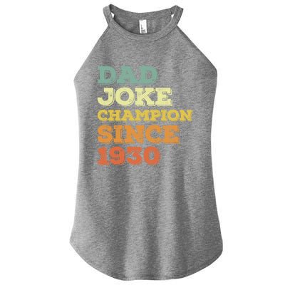 Dad Joke Champion Since 1930 Gift Birthday Fathers Day Gift Women’s Perfect Tri Rocker Tank