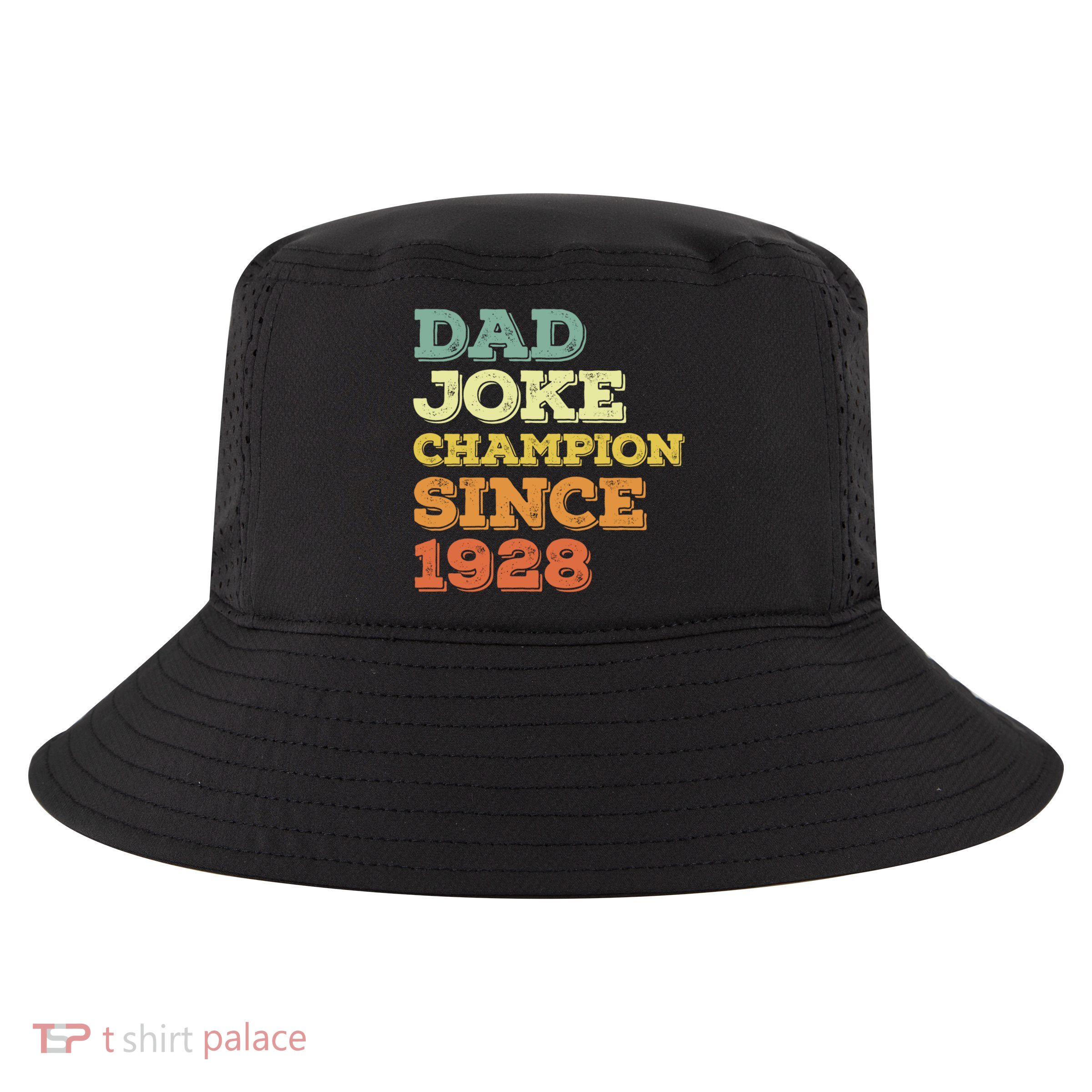 Dad Joke Champion Since 1928 Birthday Fathers Day Cool Gift Cool Comfort Performance Bucket Hat