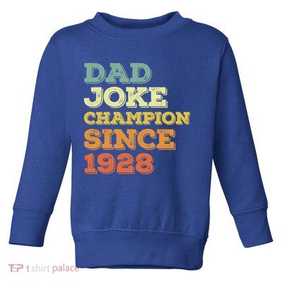 Dad Joke Champion Since 1928 Birthday Fathers Day Cool Gift Toddler Sweatshirt