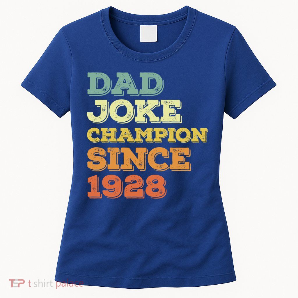 Dad Joke Champion Since 1928 Birthday Fathers Day Cool Gift Womens T-Shirt