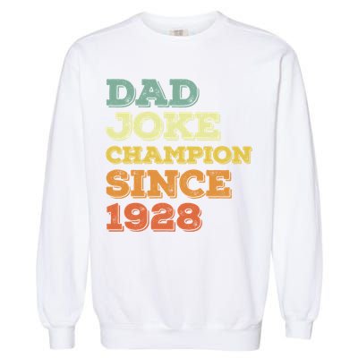 Dad Joke Champion Since 1928 Birthday Fathers Day Cool Gift Garment-Dyed Sweatshirt