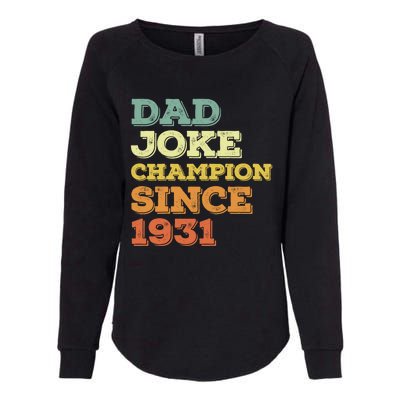 Dad Joke Champion Since 1931 Gift Birthday Fathers Day Gift Womens California Wash Sweatshirt