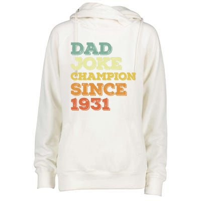 Dad Joke Champion Since 1931 Gift Birthday Fathers Day Gift Womens Funnel Neck Pullover Hood