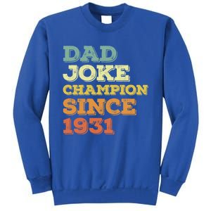 Dad Joke Champion Since 1931 Gift Birthday Fathers Day Gift Sweatshirt