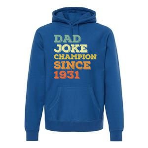 Dad Joke Champion Since 1931 Gift Birthday Fathers Day Gift Premium Hoodie