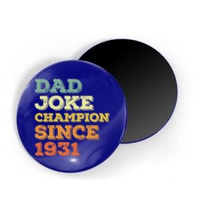 Dad Joke Champion Since 1931 Gift Birthday Fathers Day Gift Magnet