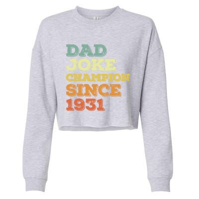 Dad Joke Champion Since 1931 Gift Birthday Fathers Day Gift Cropped Pullover Crew