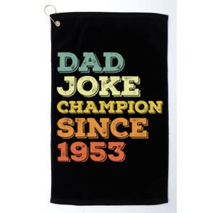 Dad Joke Champion Since 1953 Meaningful Gift Birthday Fathers Day Cute Gift Platinum Collection Golf Towel