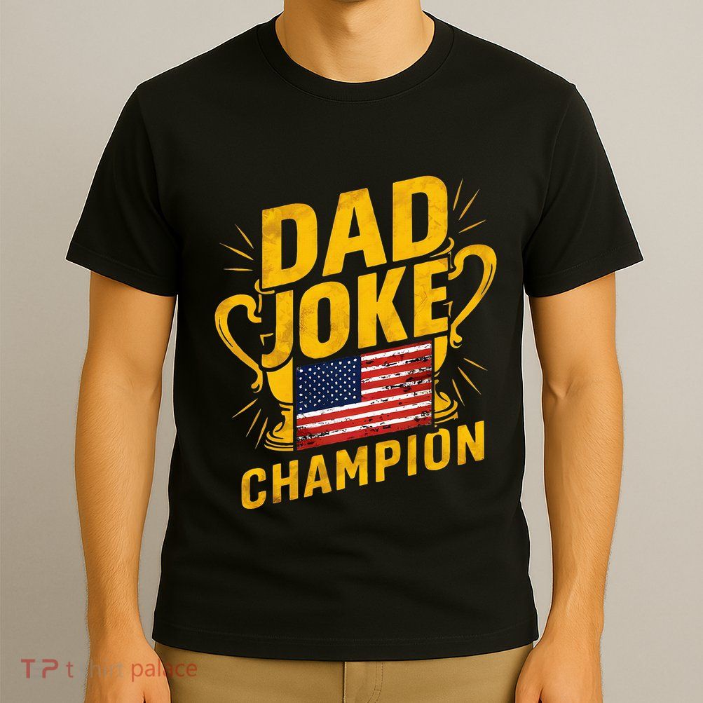 Dad Joke Champion Funny FatherS Day Dad Joke T-Shirt
