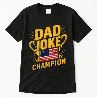 Dad Joke Champion Funny FatherS Day Dad Joke Tall T-Shirt