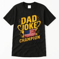 Dad Joke Champion Funny FatherS Day Dad Joke Tall T-Shirt