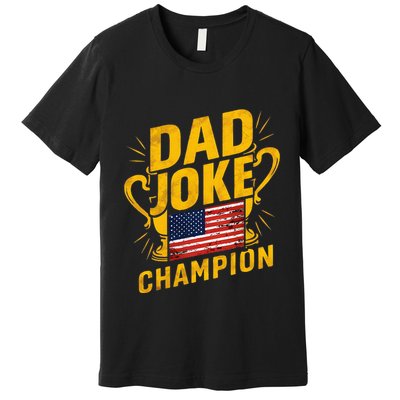Dad Joke Champion Funny FatherS Day Dad Joke Premium T-Shirt
