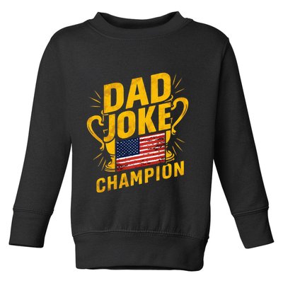 Dad Joke Champion Funny FatherS Day Dad Joke Toddler Sweatshirt