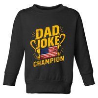 Dad Joke Champion Funny FatherS Day Dad Joke Toddler Sweatshirt