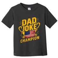 Dad Joke Champion Funny FatherS Day Dad Joke Toddler T-Shirt