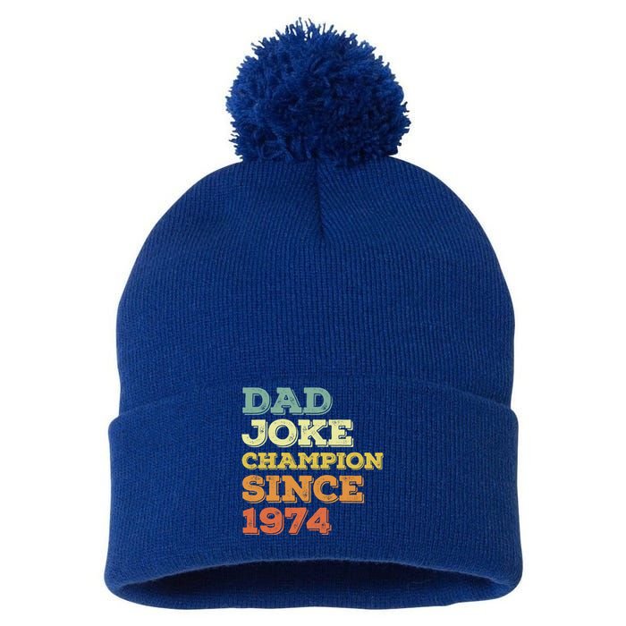 Dad Joke Champion Since 1974 Gift Birthday Fathers Day Gift Pom Pom 12in Knit Beanie