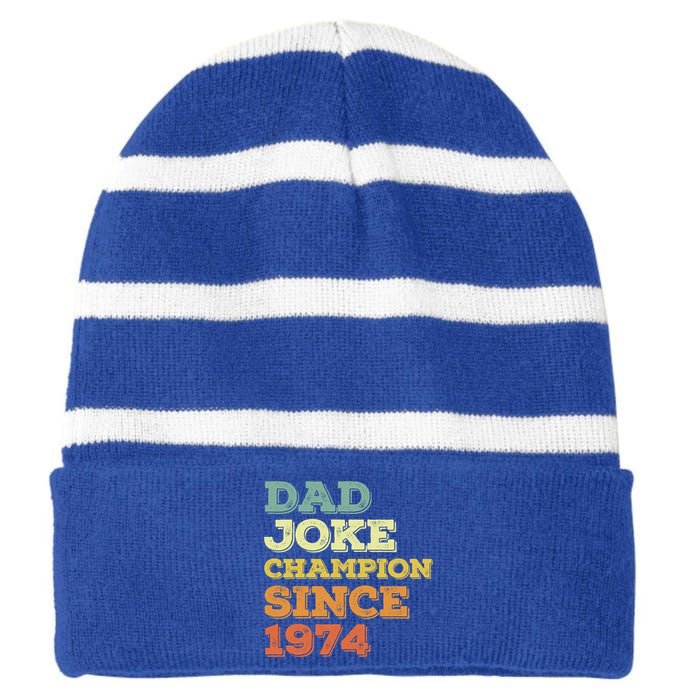 Dad Joke Champion Since 1974 Gift Birthday Fathers Day Gift Striped Beanie with Solid Band