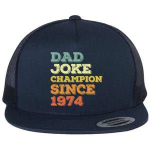 Dad Joke Champion Since 1974 Gift Birthday Fathers Day Gift Flat Bill Trucker Hat