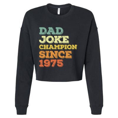 Dad Joke Champion Since 1975 Birthday Fathers Day Gift Cropped Pullover Crew
