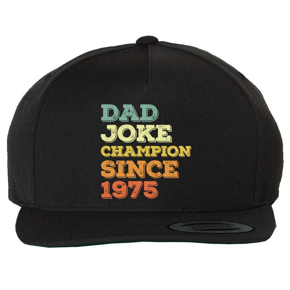 Dad Joke Champion Since 1975 Birthday Fathers Day Gift Wool Snapback Cap