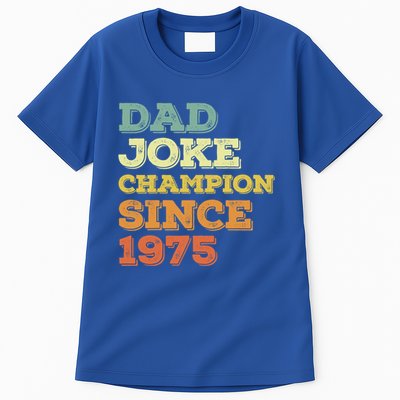 Dad Joke Champion Since 1975 Birthday Fathers Day Gift Tall T-Shirt
