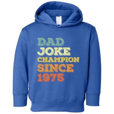 Dad Joke Champion Since 1975 Birthday Fathers Day Gift Toddler Hoodie