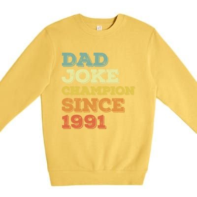 Dad Joke Champion Since 1991 Gift Birthday Fathers Day Gift Premium Crewneck Sweatshirt