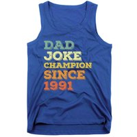 Dad Joke Champion Since 1991 Gift Birthday Fathers Day Gift Tank Top