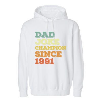 Dad Joke Champion Since 1991 Gift Birthday Fathers Day Gift Garment-Dyed Fleece Hoodie