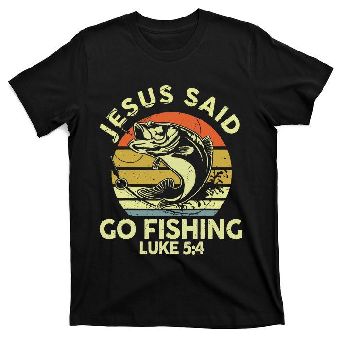 Dad Jesus Christ Said Go Fishing Bass Christian Funny T-Shirt