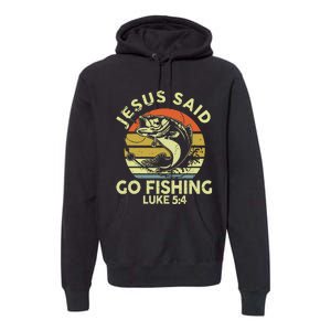 Dad Jesus Christ Said Go Fishing Bass Christian Funny Premium Hoodie