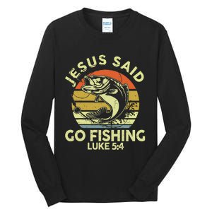 Dad Jesus Christ Said Go Fishing Bass Christian Funny Tall Long Sleeve T-Shirt