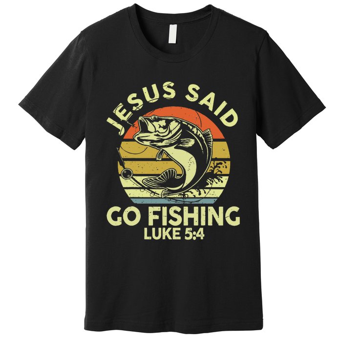 Dad Jesus Christ Said Go Fishing Bass Christian Funny Premium T-Shirt