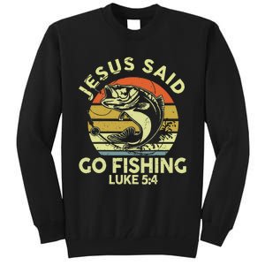 Dad Jesus Christ Said Go Fishing Bass Christian Funny Tall Sweatshirt