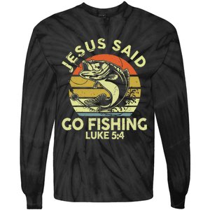 Dad Jesus Christ Said Go Fishing Bass Christian Funny Tie-Dye Long Sleeve Shirt