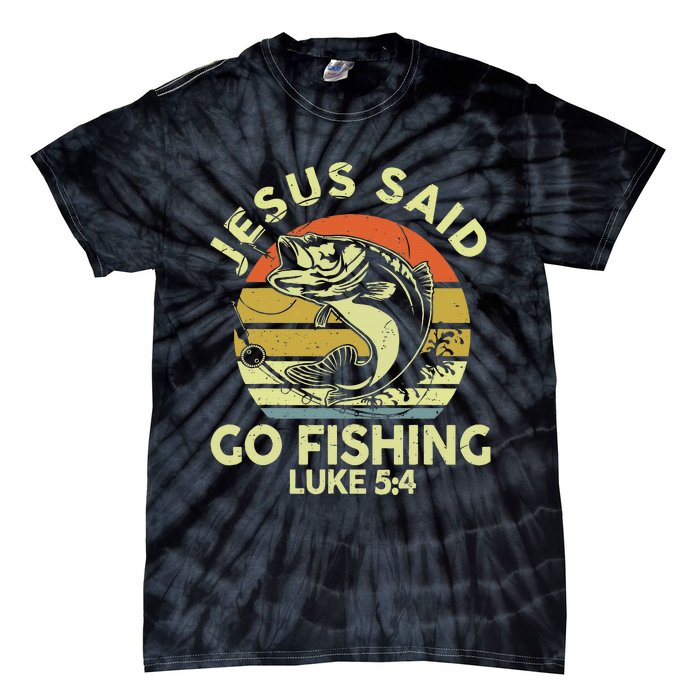 Dad Jesus Christ Said Go Fishing Bass Christian Funny Tie-Dye T-Shirt