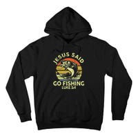 Dad Jesus Christ Said Go Fishing Bass Christian Funny Tall Hoodie